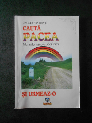 JACQUES PHILIPPE - CAUTA PACEA SI URMEAZ-O foto