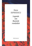 Legende sau basmele romanilor - Petre Ispirescu (Polisalm)