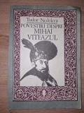 Carte Istorie: Povestiri despre Mihai Viteazul de Tudor Nedelcea, Editura Scrisul Romanesc, 1991