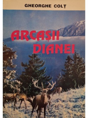 Gheorghe Colt - Arcasii Dianei (Editia: 1997) foto