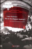 DE CE NU DISPARE TEATRUL? ARTA DRAMATICA INTRE DISLOCARE SI CONSOLIDARE-EUGEN PASAREANU-266575