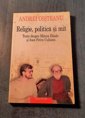 Religie politica si mit texte despre Eliade si Culianu Andrei Oisteanu foto