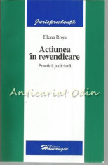 Actiunea In Revendicare. Practica Judiciara - Elena Rosu foto