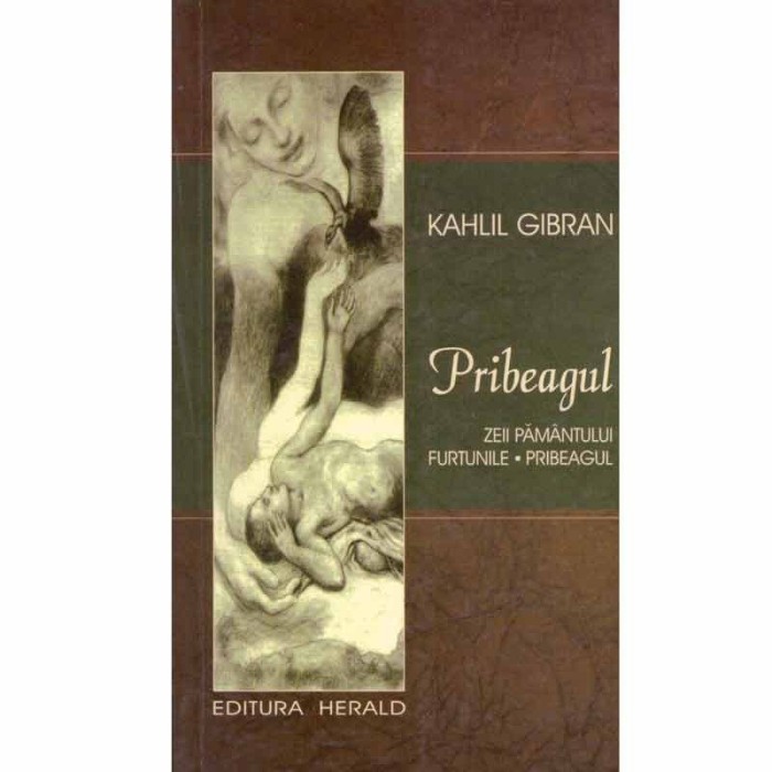 Kahlil Gibran - Pribeagul. Zeii pamantului, Furtunile, Pribeagul -