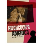 Alfred Hitchcock&#039;s America | Murray Pomerance