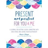 Present, Not Perfect for You and Me