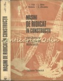 Masini De Ridicat In Constructii - I. Vita, l. Sirbu, T. Nuteanu