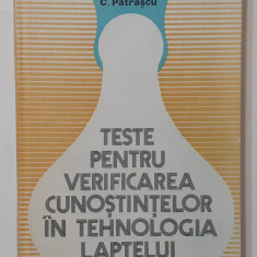 C. Patrascu - Teste Pentru Verificarea Cunostintelor In Tehnologia Laptelui