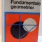 FUNDAMENTELE GEOMETRIEI de N. N. MIHAILEANU SI M. NEUMANN , 1973