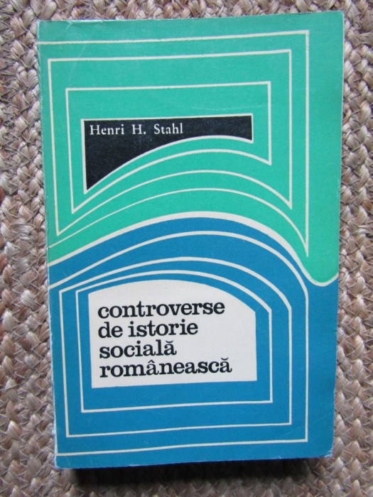 CONTROVERSE DE ISTORIE SOCIALA ROMANEASCA de HEENRI H. STAHL
