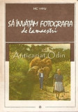 Sa Invatam Fotografia De La Maestri I - Nic Hanu