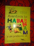 Aventurile lui Habarnam si ale prietenilor sai - Nikolai Nosov / PREDARE PERSONALA BUCURESTI