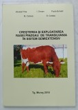 CRESTEREA SI EXPLOATAREA RASEI PINZGAU DE TRANSILVANIA IN SISTEM SEMIEXTENSIV de ZSUZSA FRISS ...D. COSTEA , 2018
