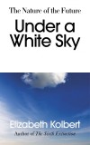 Under a White Sky | Elizabeth Kolbert, Random House