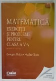 MATEMATICA , EXERCITII SI PROBLEME PENTRU CLASA A V-A , SEMESTRUL II de GEORGETA GHICIU si NICULAE GHICIU , 2015, PREZINTA URME DE UZURA