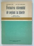 FORMAREA SISTEMULUI DE NOTIUNI LA ISTORIE , CLASELE V - VII , CERCETARI EXPERIMENTALE de CONSTANTIN DINU si REA SILVIA BARBULEANU , 1979