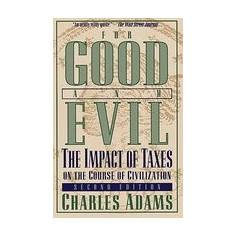 For Good and Evil, Second Edition: The Impact of Taxes on the Course of Civilization