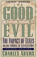 For Good and Evil, Second Edition: The Impact of Taxes on the Course of Civilization foto