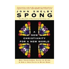 A New Christianity for a New World: Why Traditional Faith Is Dying & How a New Faith Is Being Born