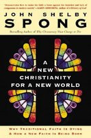 A New Christianity for a New World: Why Traditional Faith Is Dying &amp;amp; How a New Faith Is Being Born foto