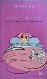 Marjorie Hillis - Singura si nu regret. Mic tratat pentru femei independente, Nemira