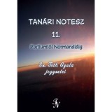 Tan&aacute;ri notesz 11. - Partiumt&oacute;l Normandi&aacute;ig - Sz. T&oacute;th Gyula