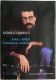 Alien Candor/Candoare straina &ndash; Andrei Codrescu (editie bilingva romana-engleza)