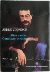 Alien Candor/Candoare straina &ndash; Andrei Codrescu (editie bilingva romana-engleza)