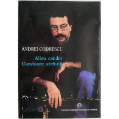 Alien Candor/Candoare straina &ndash; Andrei Codrescu (editie bilingva romana-engleza)