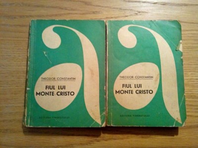 FIUL LUI MONTE CRISTO - 2 Volume - Theodor Constantin - Editura Tineretului, Colectia &amp;quot;Aventura &amp;quot;, 1964, 264+260 p. foto