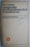 Originile romantismului romanesc - Paul Cornea (Stare Buna) Beletristica