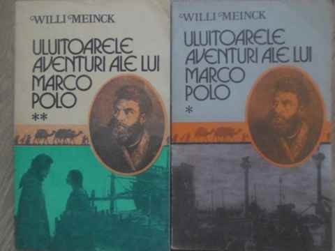 ULUITOARELE AVENTURI ALE LUI MARCO POLO VOL.1-2-WILLI MEINCK | Okazii.ro