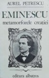 Cumpara ieftin Eminescu. Metamorfozele creatiei - 1985 - Aurel Petrescu (O10), Albatros