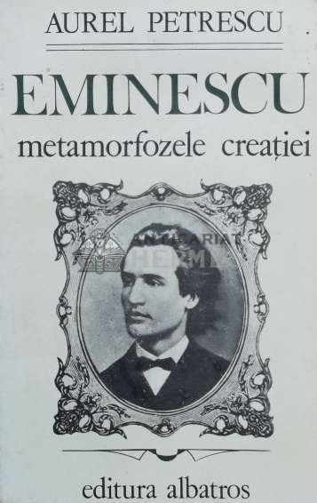 Eminescu. Metamorfozele creatiei - 1985 - Aurel Petrescu (O10)