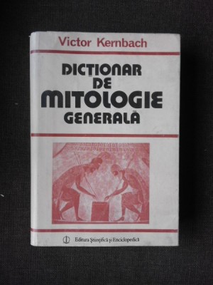 DICTIONAR DE MITOLOGIE GENERALA - VICTOR KERNBACH foto