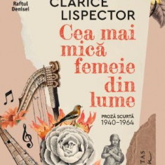 Cea mai mica femeie din lume – Clarice Lispector