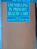 Counselling In Primary Health Care - Jane Keithley, Geoffrey Marsh ,525059, Oxford