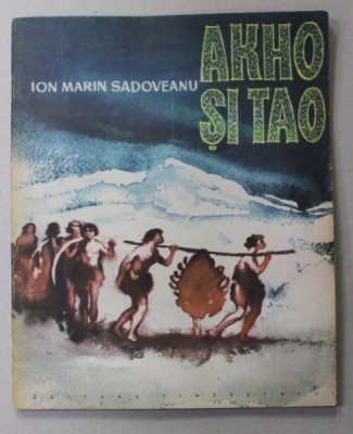 AKHO SI TAO de ION MARIN SADOVEANU , ilustratii de LIPA ALAMARU , O POVESTE DIN VREMEA GHETARILOR INALTI , 1963 foto