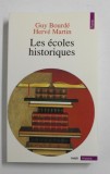 LES ECOLES HISTORIQUES par GUY BOURDE et HERVE MARTIN , 1990