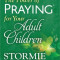 The Power of Praying for Your Adult Children: Book of Prayers