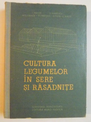 CULTURA LEGUMELOR IN SERE SI SERE SI RASADNITE de I. MAIER...L.MAIER , 1961 foto