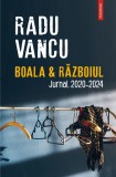 Boala &amp; Razboiul. Jurnal, 2020-2024 - Polirom