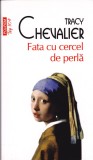 AS - TRACY CHEVALIER - FATA CU CERCEL DE PERLA