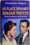 Cumpara ieftin Va place Brahms? Bonjour, tristete! - Francoise Sagan, Clasica