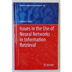 ISSUES IN THE USE OF NEURAL NETWORKS IN INFORMATION RETRIEVAL by IULIANA F. IATAN , 2017