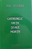 CATRENELE VIETII SI ALE MORTII de PAN IZVERNA , 2010 , DEDICATIE*