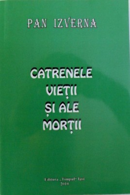 CATRENELE VIETII SI ALE MORTII de PAN IZVERNA , 2010 , DEDICATIE* foto