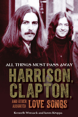 All Things Must Pass Away: Harrison, Clapton, and Other Assorted Love Songs foto