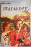 Spadasinul - Michel Zevaco, Carte de Aventuri, Beletristica