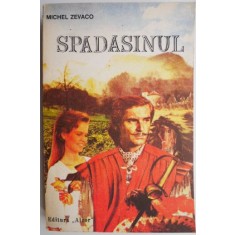 Spadasinul &ndash; Michel Zevaco